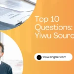 top-questions-for-yiwu-sourcing-agent